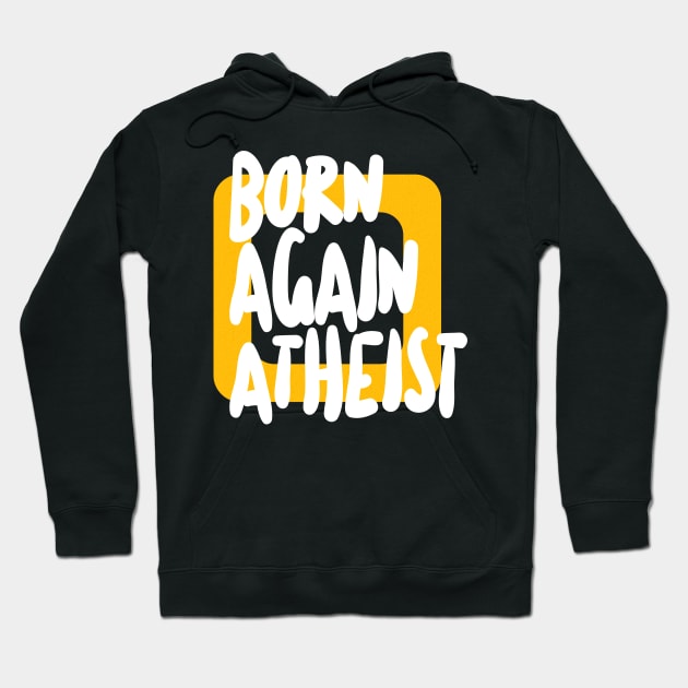 Born Again Atheist - Typographic Design Hoodie by DankFutura